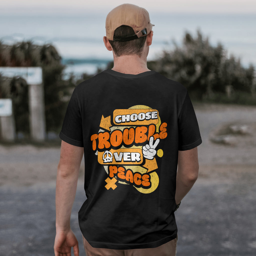 Choose trouble over peace